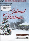 Island Christmas, book 3 in the WILDFLOWER B&B ROMANCE series, by Kimberly Rose Johnson