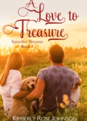 A Love to Treasure, book 1 in the SUNRIVER DREAMS series, by Kimberly Rose Johnson