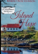 Island Hope, book 4 in the WILDFLOWER B&B ROMANCE series, by Kimberly Rose Johnson