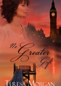 No Greater Gift by Teresa H. Morgan