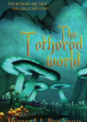 The Tethered World, book 1 in THE TETHERED WORLD CHRONICLES, by Heather L.L. FitzGerald