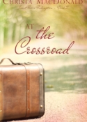 At the Crossroad, book 2 in the SWEET RIVER REDEMPTION series, by Christa MacDonald
