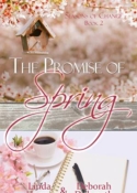 The Promise of Spring, Book 2 in SEASONS OF CHANGE by Linda Hanna and Deborah Dulworth