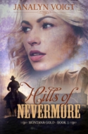 Hills of Nevermore, book 1 in the MONTANA GOLD series by Janalyn Voigt