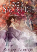 Love's Sacrifice, book 2 in the MYSTIC HOPE duology by Kelsey Norman