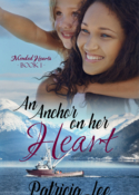 An Anchor on Her Heart, book 1 in the MENDED HEARTS series by Patricia Lee