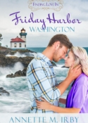 Finding Love in Friday Harbor, Washington, book 1 in the WASHINGTON ISLAND ROMANCE series, by Annette M. irby