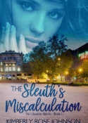 The Sleuth's Miscalculation, book one in Kimberly Rose Johnson's THE LIBRARIAN SLEUTH series