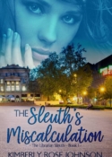 The Sleuth's Miscalculation, book one in Kimberly Rose Johnson's THE LIBRARIAN SLEUTH series