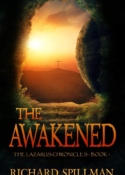 The Awakened, book one in Richard Spillman's The Lazarus Chronicles