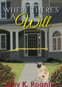 Where There's a Will, book 2 in Amy K. Rognlie's Short Creek Mysteries