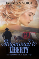 Stagecoach to Liberty by Janalyn Voigt, book 3 in the MONTANA GOLD series